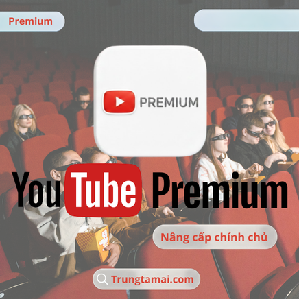 Nâng cấp Youtube Premium Chính Chủ