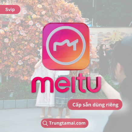 Tài khoản Meitu SVIP Chính chủ 1 tháng
